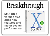 Breakthrough. Mac OS X version 10.1 adds new features and faster system performance.